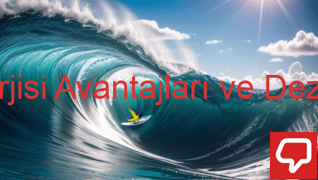 Dalga Enerjisi Avantajları ve Dezavantajları