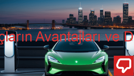 Elektrikli Araçların Avantajları ve Dezavantajları
