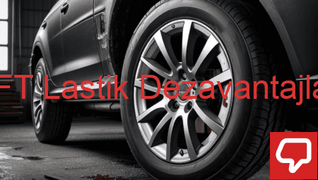 RFT Lastik Dezavantajları
