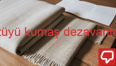 tay tüyü kumaş dezavantajları