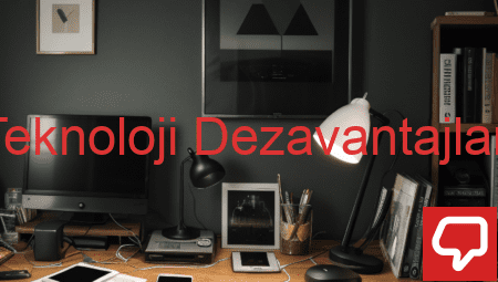 Teknoloji Dezavantajları
