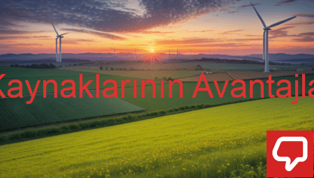 Yenilenebilir Enerji Kaynaklarının Avantajları ve Dezavantajları