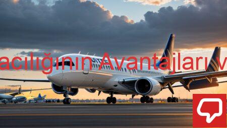 Havayolu Taşımacılığının Avantajları ve Dezavantajları
