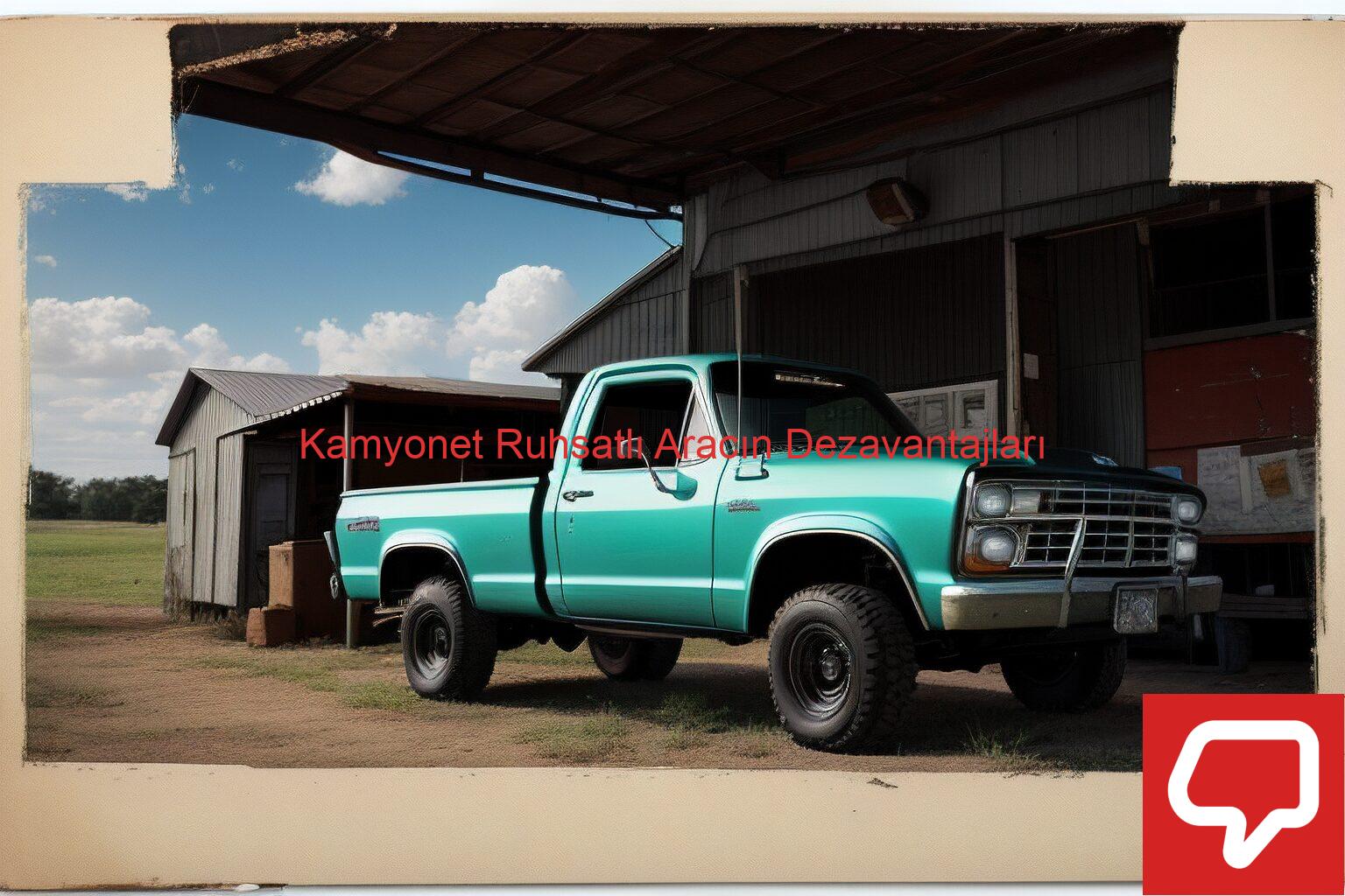 Kamyonet Ruhsatlı Aracın Dezavantajları
