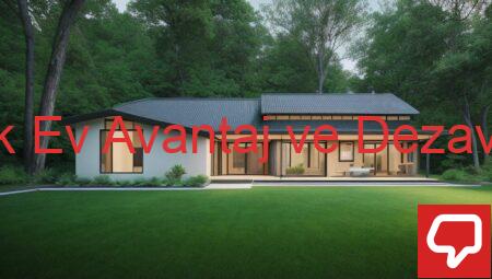Prefabrik Ev Avantaj ve Dezavantajları