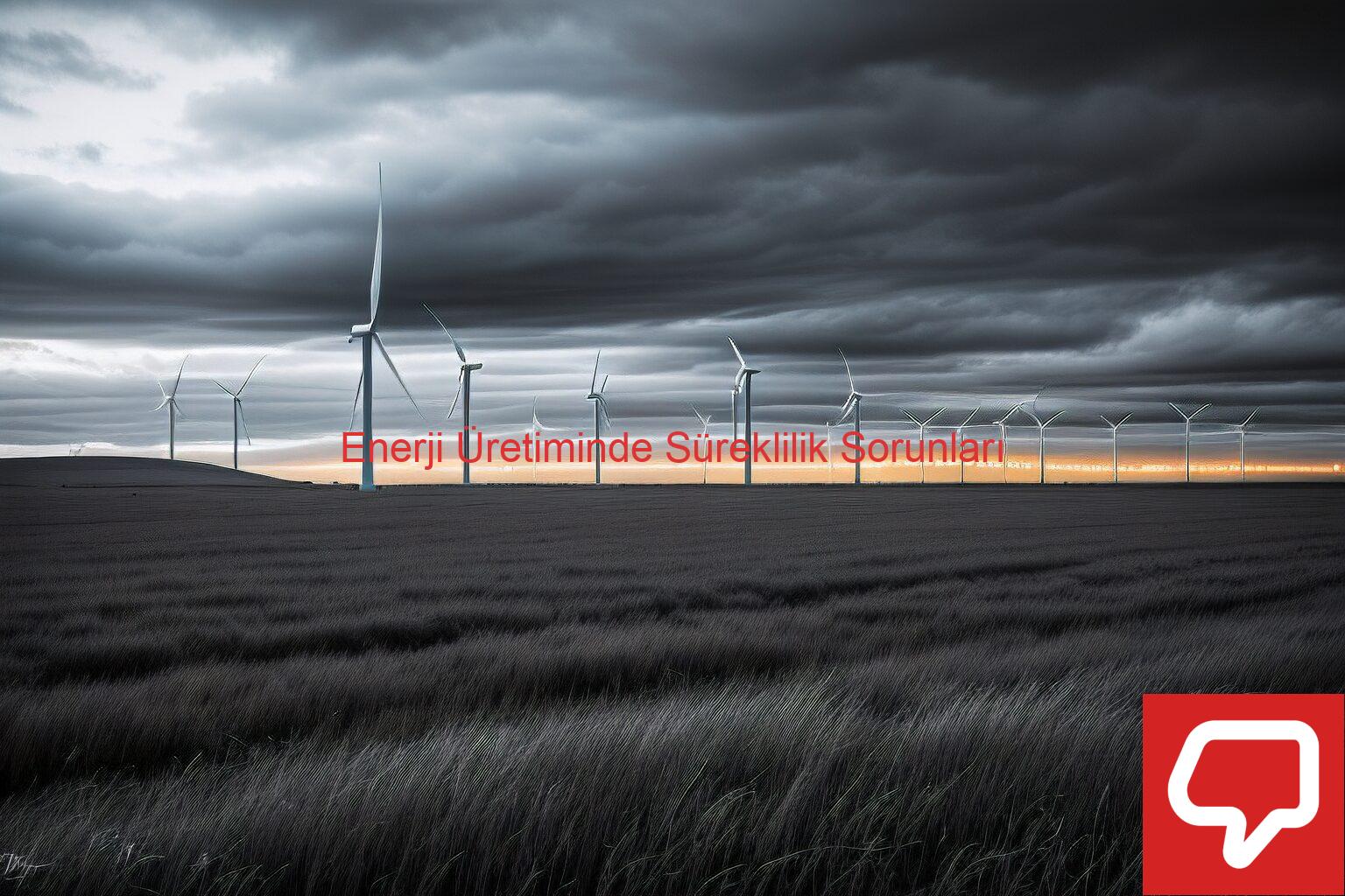 Enerji Üretiminde Süreklilik Sorunları