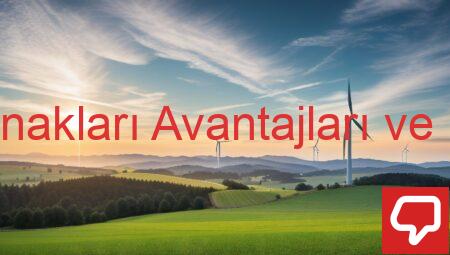 Yenilenebilir Enerji Kaynakları Avantajları ve Dezavantajları Nelerdir