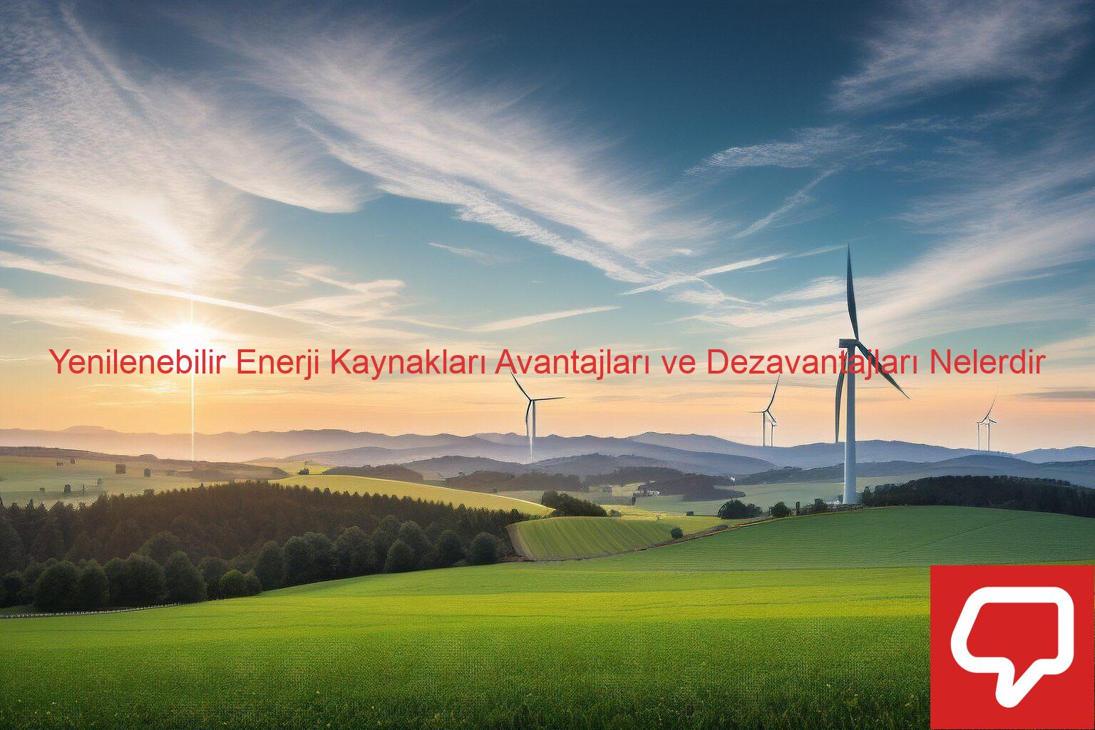 Yenilenebilir Enerji Kaynakları Avantajları ve Dezavantajları Nelerdir