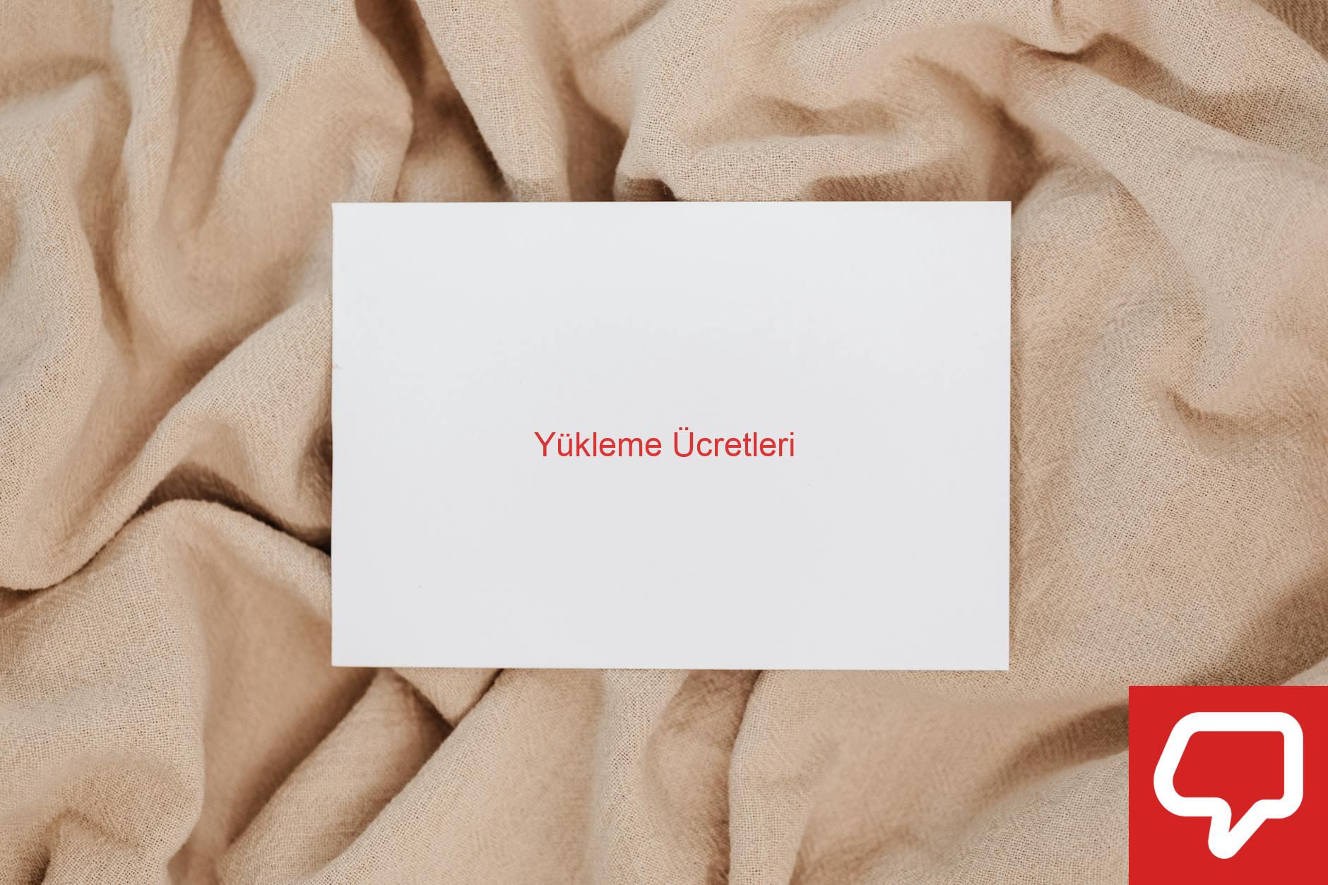 Yükleme Ücretleri