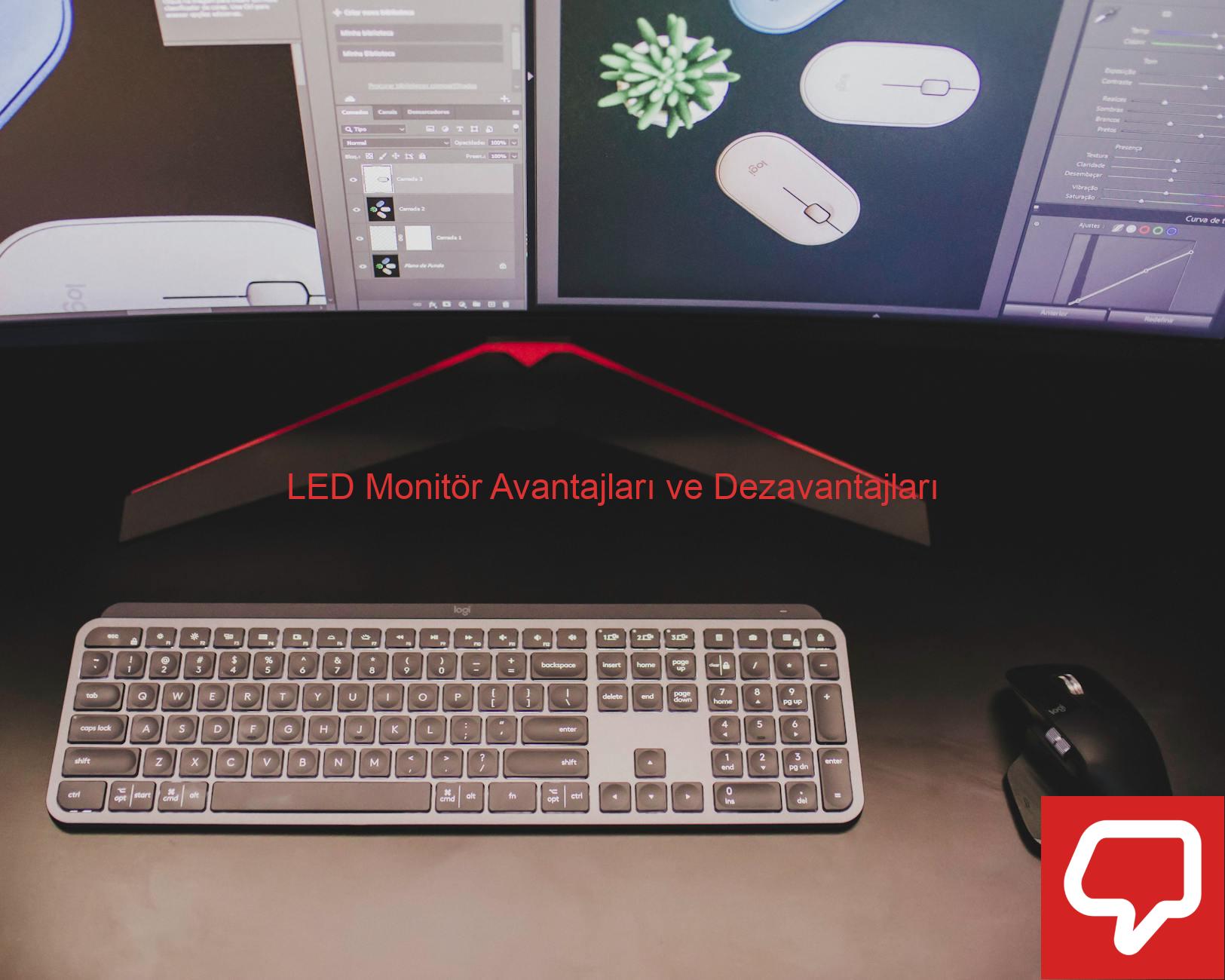 LED Monitör Avantajları ve Dezavantajları