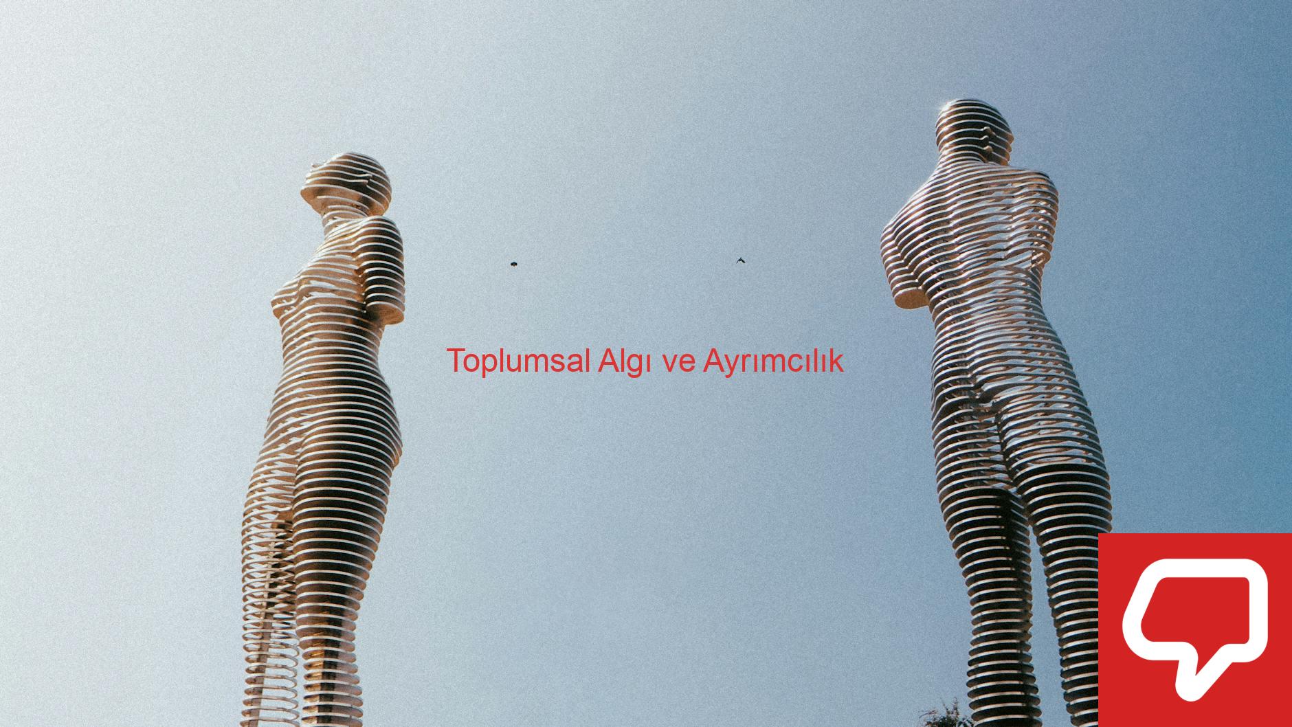 Toplumsal Algı ve Ayrımcılık