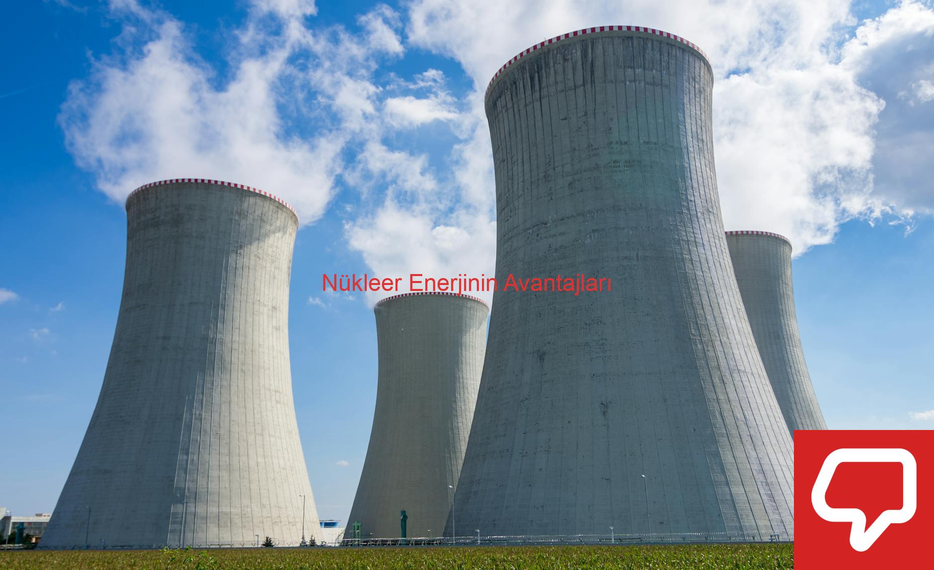Nükleer Enerjinin Avantajları