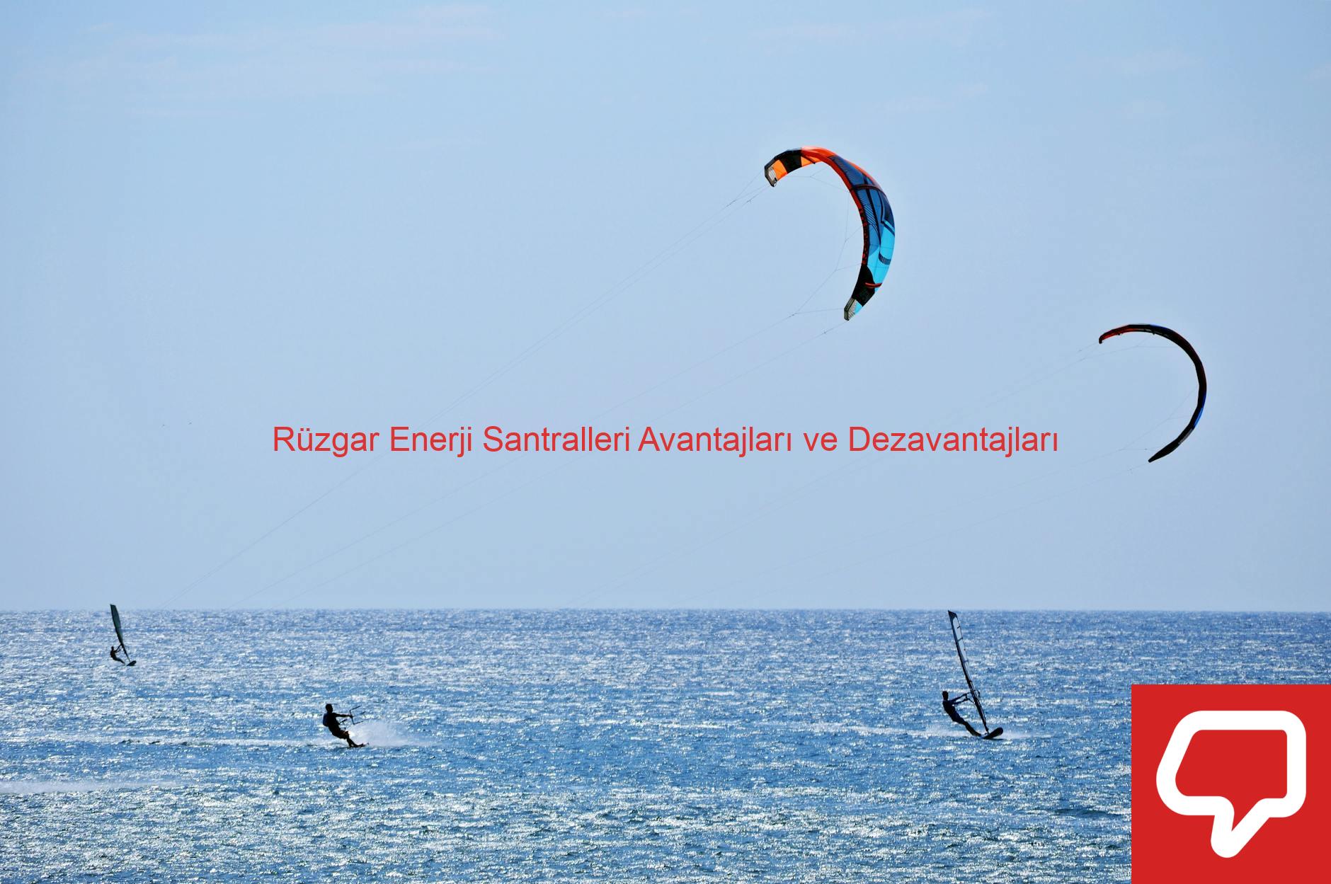 Rüzgar Enerji Santralleri Avantajları ve Dezavantajları