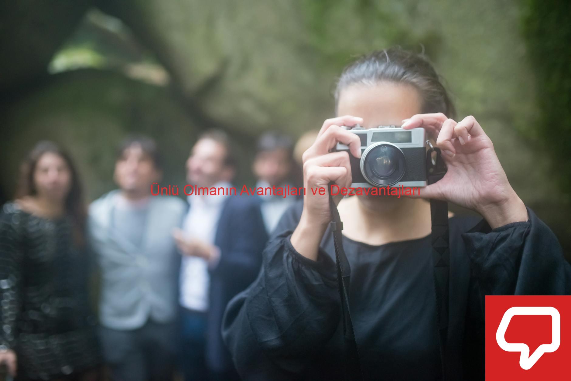 Ünlü Olmanın Avantajları ve Dezavantajları