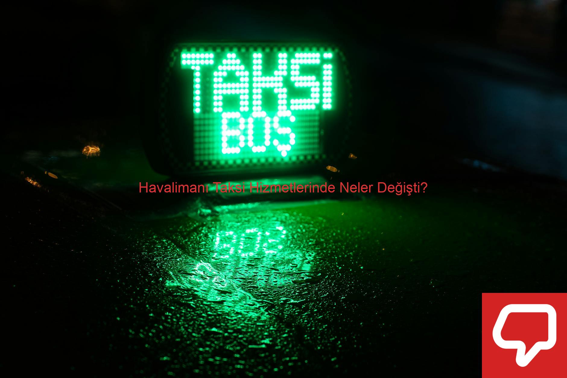 Havalimanı Taksi Hizmetlerinde Neler Değişti?