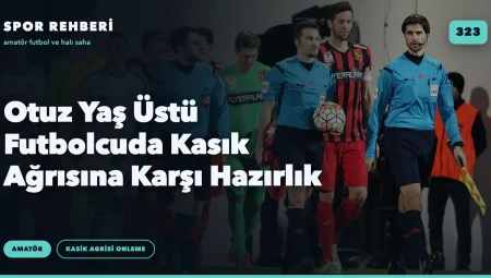 Otuz Yaş Üstü Futbolcuda Kasık Ağrısına Karşı Hazırlık