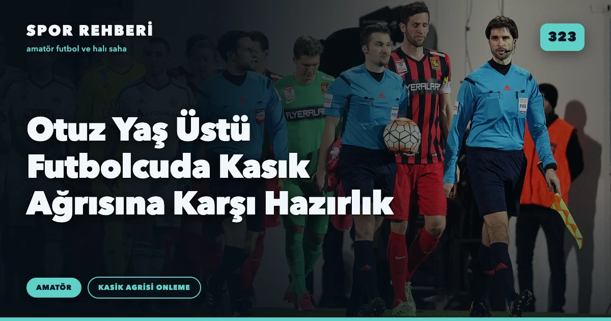 Otuz Yaş Üstü Futbolcuda Kasık Ağrısına Karşı Hazırlık