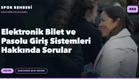 Elektronik Bilet ve Pasolu Giriş Sistemleri Hakkında Sorular